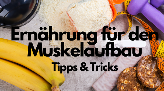 Muskelaufbau Ernährung - Tipps Tricks