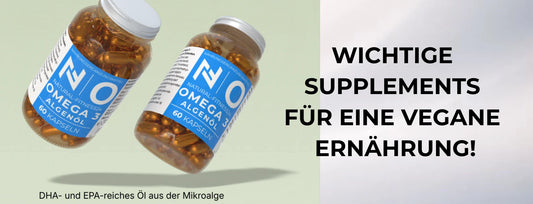 Wichtige Nährstoffe für deine vegane Ernährung - Welche Nahrungsergänzungsmittel sind sinnvoll?